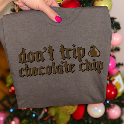 Don't Trip Chocolate Chip Graphic T-Shirt