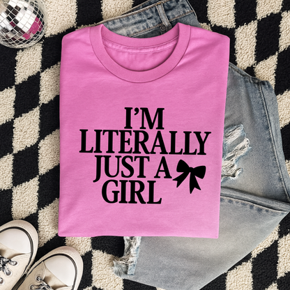 I'm Literally Just A Girl Graphic T-Shirt