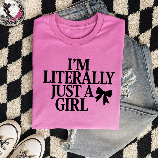 I'm Literally Just A Girl Graphic T-Shirt