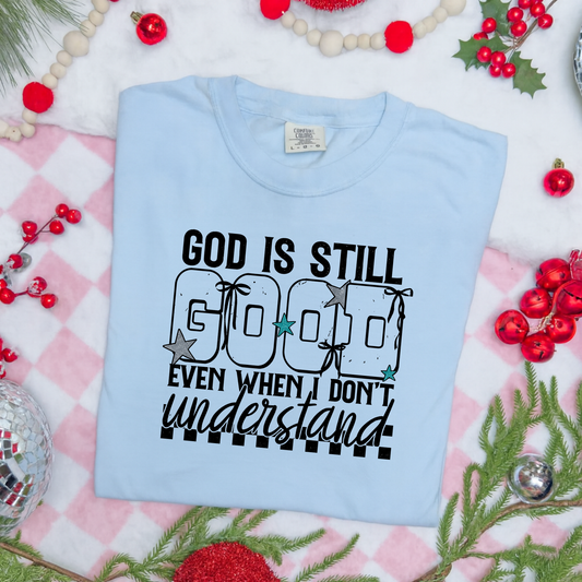 God Is Still Good Graphic T-Shirt