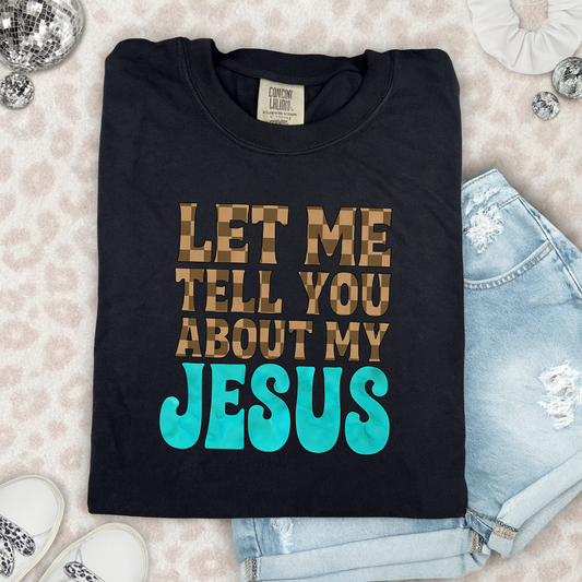 Let Me Tell You About My Jesus Graphic T-Shirt