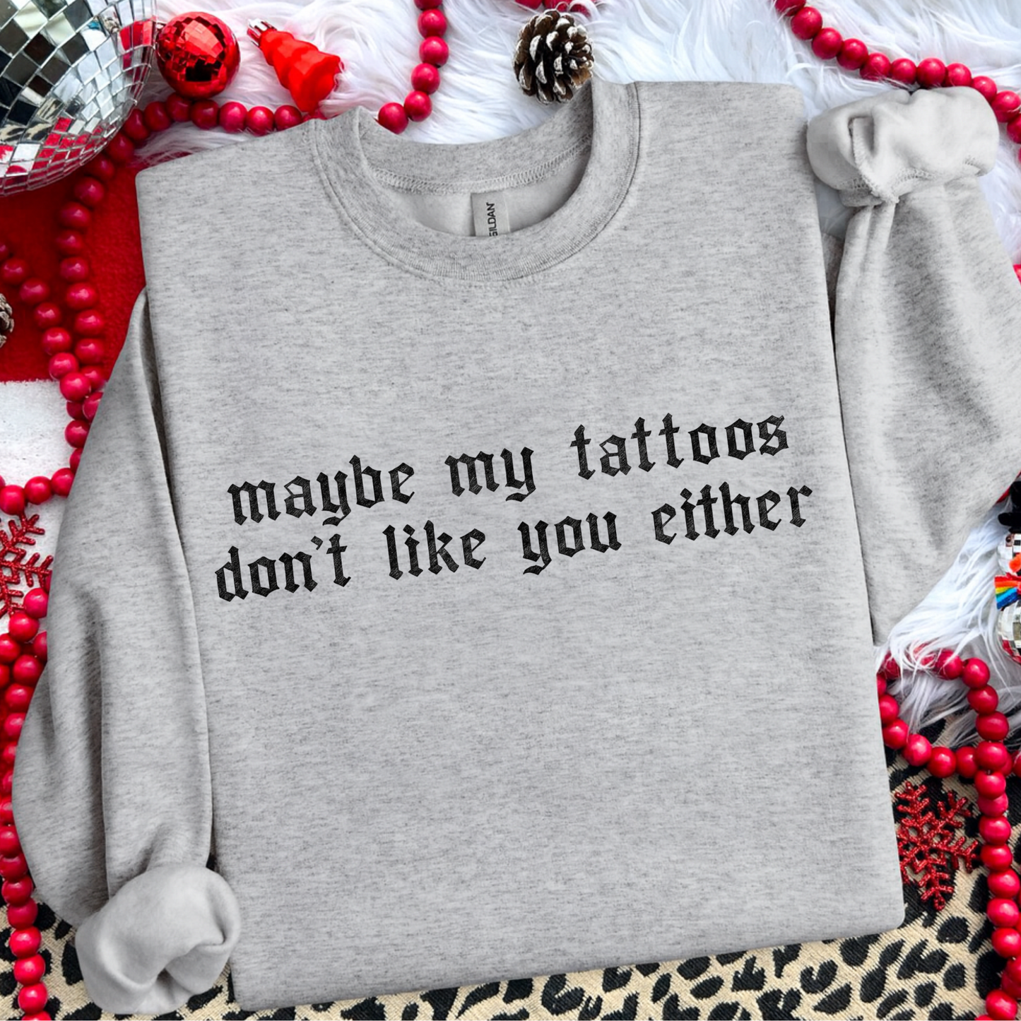 Maybe My Tattoos Don't Like You Either Graphic T-Shirt